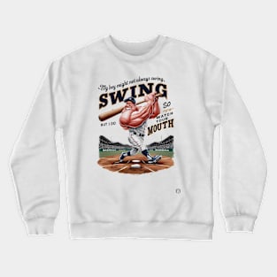 My Boy Might Not Always Swing But I Do So Crewneck Sweatshirt